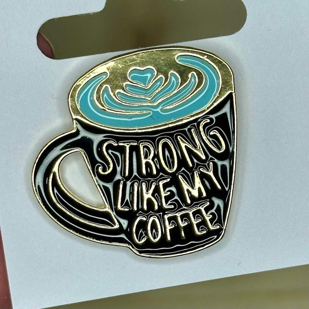 Strong Like My Coffee Enamel Pin